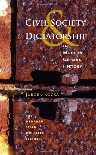 Civil Society and Dictatorship in Modern German History (The Menahem Stern Jeruslem Lectures) Politics & History