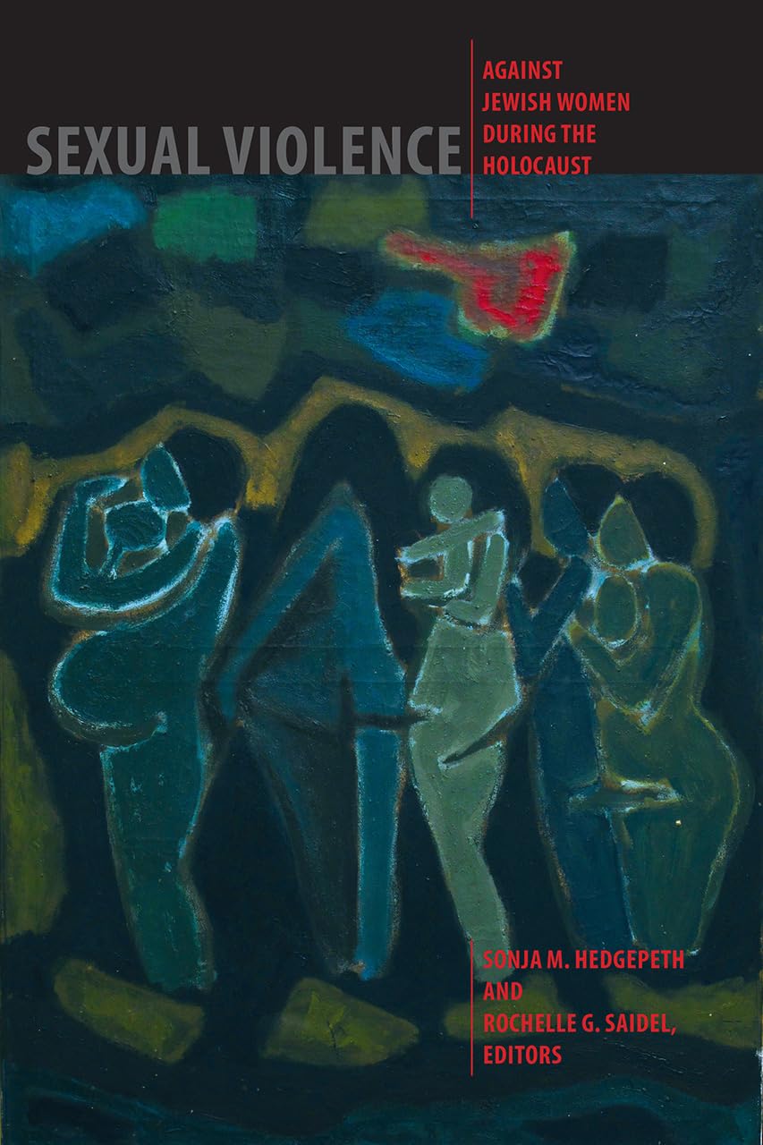 Sexual Violence against Jewish Women during the Holocaust book