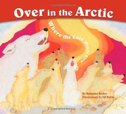 Over in the Arctic: Where the Cold Winds Blow: Where the Cold Wind Blows Non-fiction