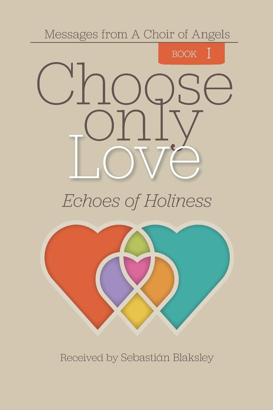 Choose Only Love: Echoes of Holiness book