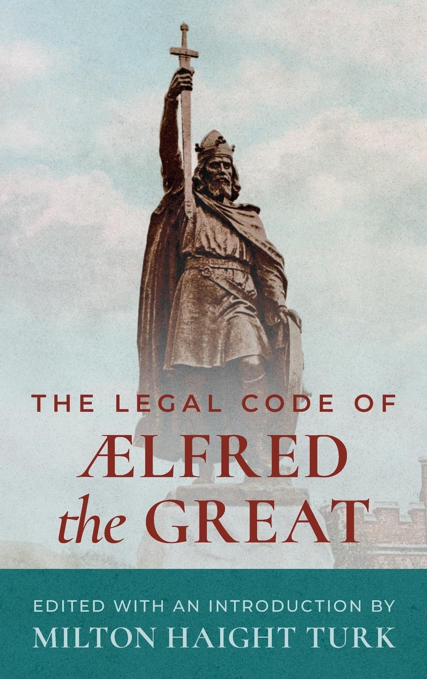 The Legal Code of Alfred the Great [1893] Law