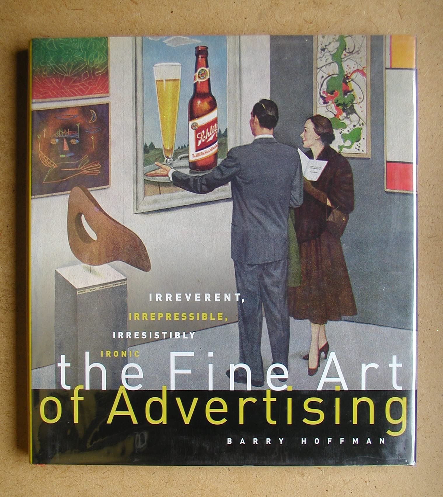 The Fine Art of Advertising: Irreverent, Irrepressible, Irresistibly, Ironic Social Sciences