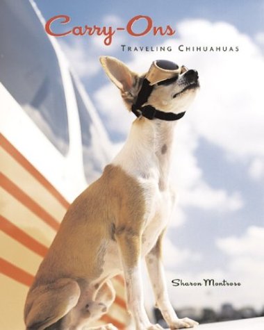 Carry-Ons: Traveling Chihuahuas Travel