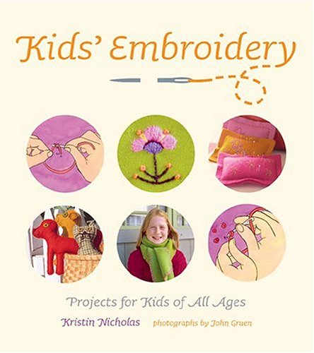 Kids' Embroidery: Projects for Kids of All Ages Hobbies & Crafts