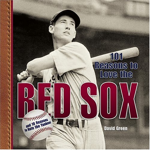 101 Reasons to Love the Red Sox: And 10 Reasons to Hate the Yankees Leisure & Fun