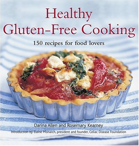 Healthy Gluten-Free Cooking: 150 Recipes for Food Lovers book