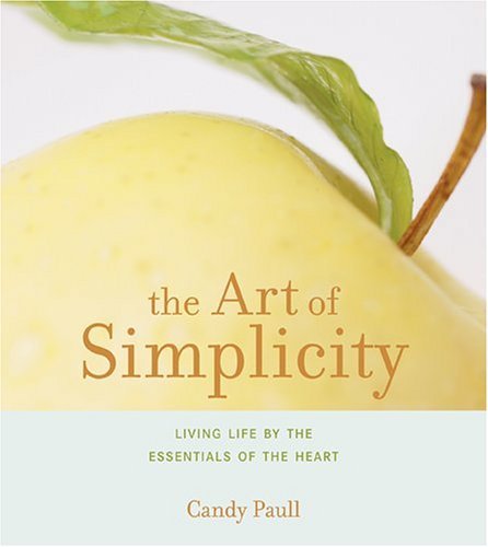The Art of Simplicity: Living Life by the Essentials of the Heart Film, Art & Culture