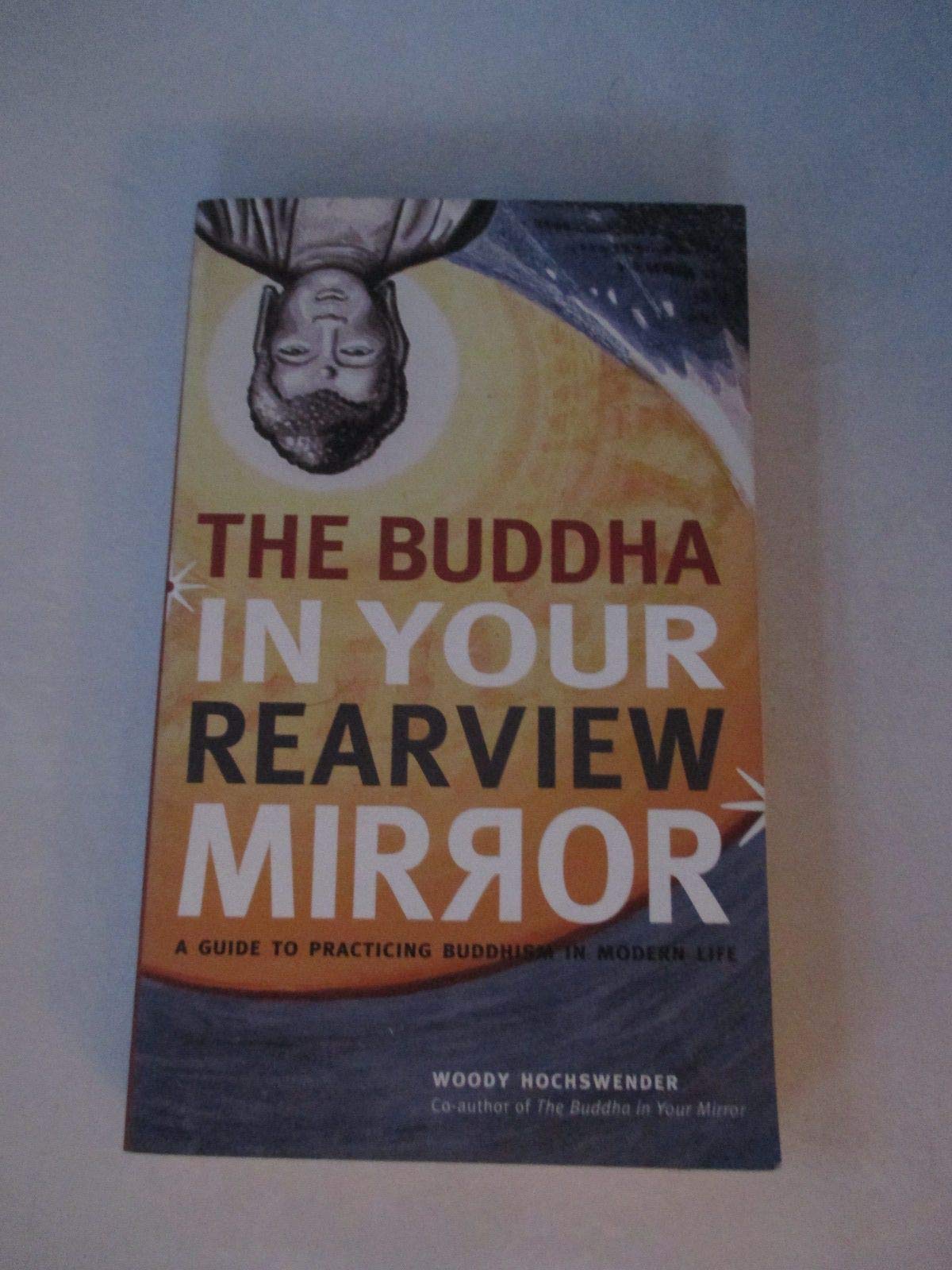 The Buddha in Your Rearview Mirror: A Guide to Practicing Buddhism in Modern Life Philosophy
