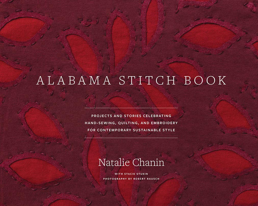 Alabama Stitch Book: Projects and Stories Celebrating Hand-Sewing, Quilting and Embroidery for Contemporary Sustainable Style (Alabama Studio) Hobbies & Crafts