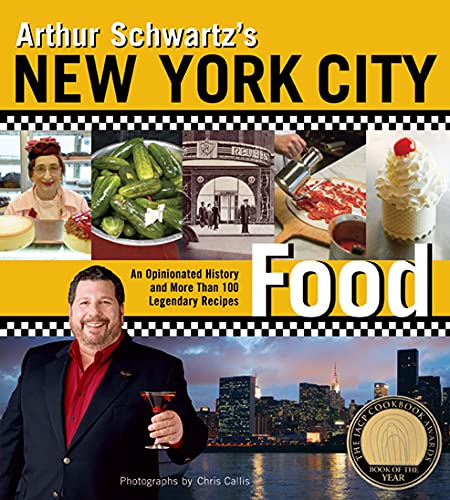 Arthur Schwartz's New York City Food: An Opinionated History and More Than 100 Legendary Recipes Leisure, Home & Garden