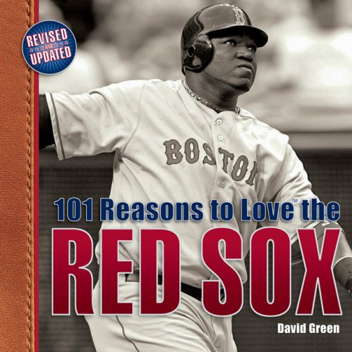 101 Reasons to Love the Red Sox: And 10 Reasons to Hate the Yankees Leisure & Fun