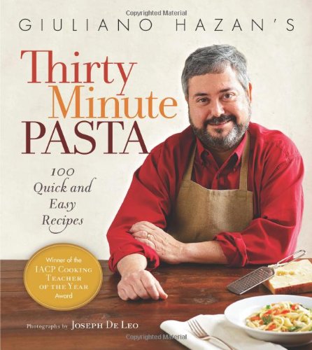 Giuliano Hazan's Thirty Minute Pasta: 100 Quick and Easy Recipes book