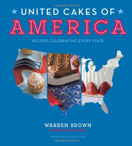 United Cakes of America: Recipes Celebrating Every State Leisure, Home & Garden