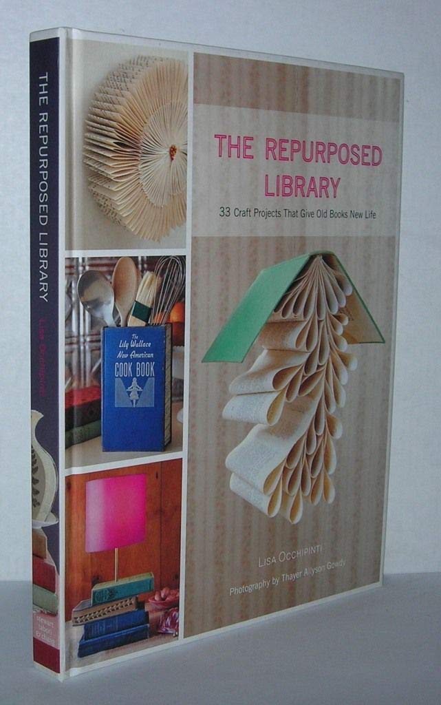 The Repurposed Library: 33 Craft Projects That Give Old Books New Life Hobbies & Crafts