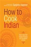 How to Cook Indian: More Than 500 Classic Recipes for the Modern Kitchen Leisure, Home & Garden