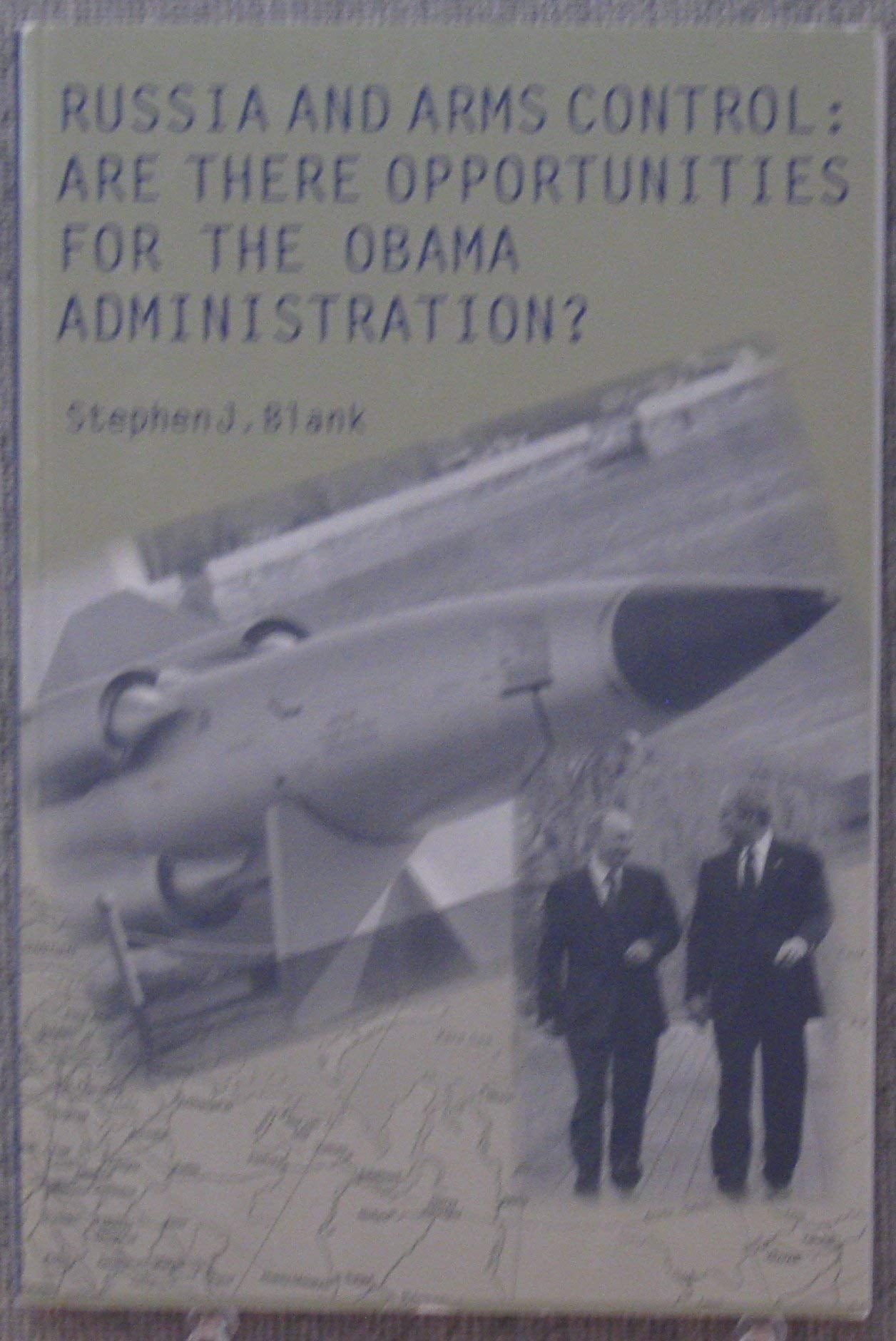 Russia and Arms Control: Are There Opportunities for the Obama Administration? Books