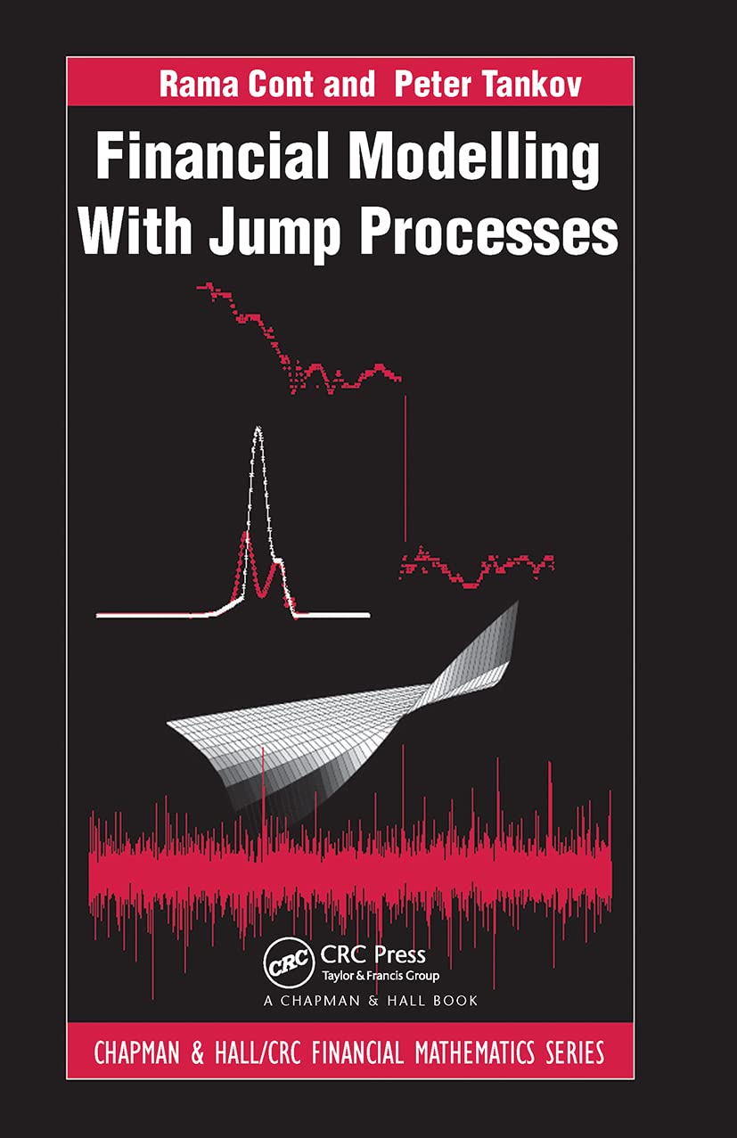 Financial Modelling with Jump Processes (Chapman & Hall/CRC Financial Mathematics Series) Business, Finance & Career