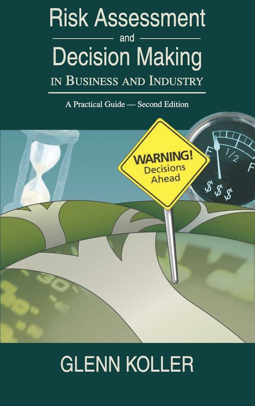 Risk Assessment and Decision Making in Business and Industry Business, Finance & Career