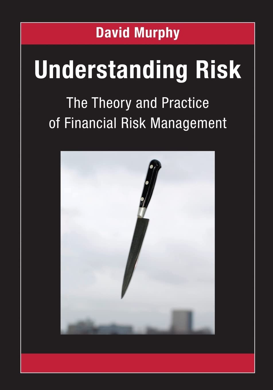 Understanding Risk: The Theory and Practice of Financial Risk Management (Chapman & Hall/Crc Financial Mathematics Series) Business, Finance & Career