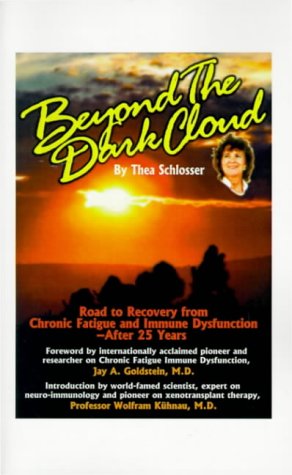 Beyond the Dark Cloud: Road to Recovery from Chronic Fatigue and Immune Dysfunction After 25 Years Health, Nutrition & Fitness