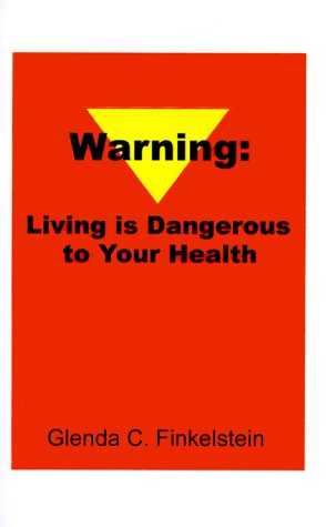 Warning: Living Is Dangerous to Your Health book