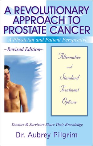 A Revolutionary Approach to Prostate Cancer: A Physician and Patient Perspective book