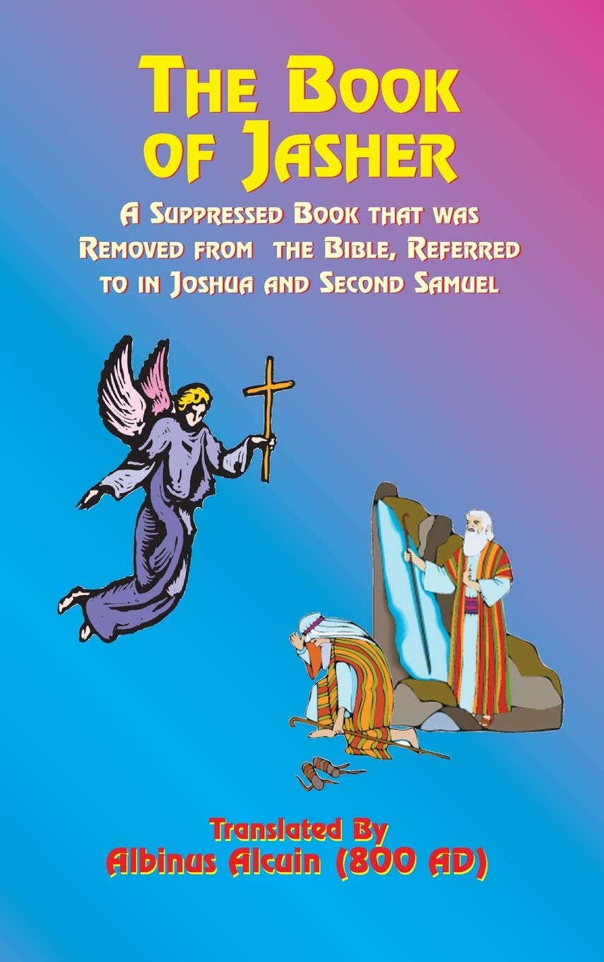 The Book of Jasher: A Suppressed Book That Was Removed from the Bible, Referred to in Joshua and Second Samuel Philosophy