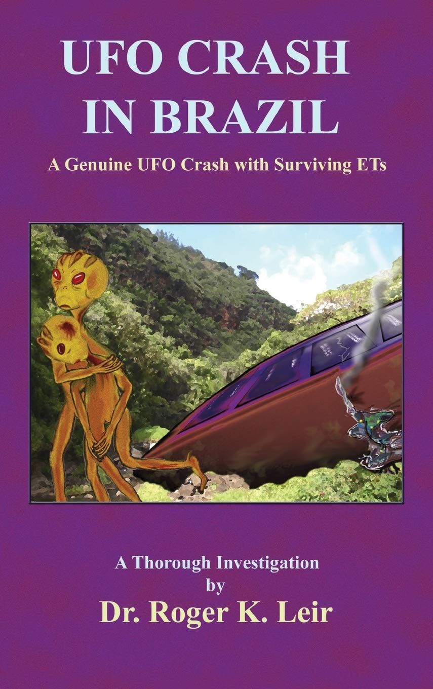 UFO Crash in Brazil: A Genuine UFO Crash with Surviving ETs book