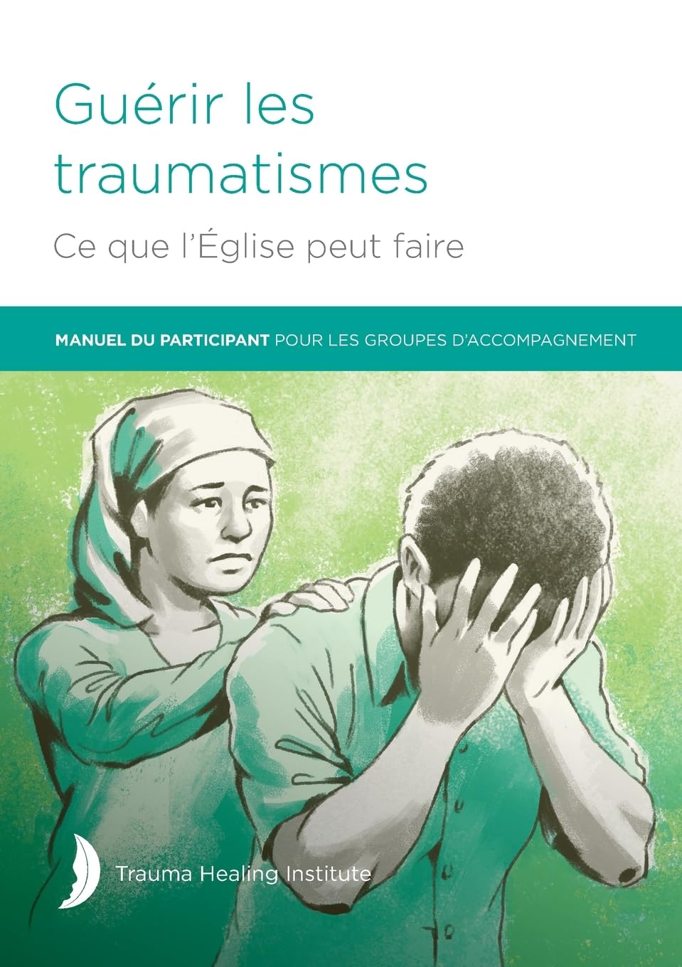 Guérir les traumatismes Ce que l'Église peut faire book