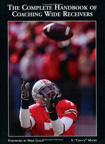The Complete Handbook of Coaching Wide Receivers Leisure & Fun