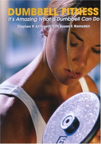 Dumbbell Fitness: It's Amazing What a Dumbbell Can Do Health, Nutrition & Fitness