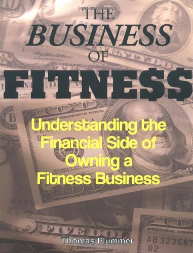 The Business of Fitness: Understanding the Financial Side of Owning a Fitness Business Health, Nutrition & Fitness