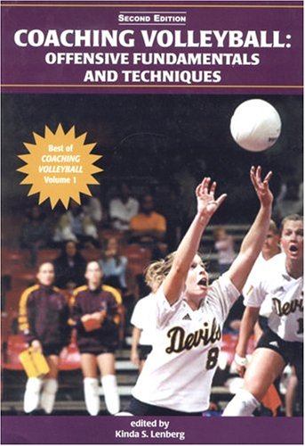 Coaching Volleyball: Offensive Fundamentals And Techniques; Best of Coaching Volleyball Leisure & Fun