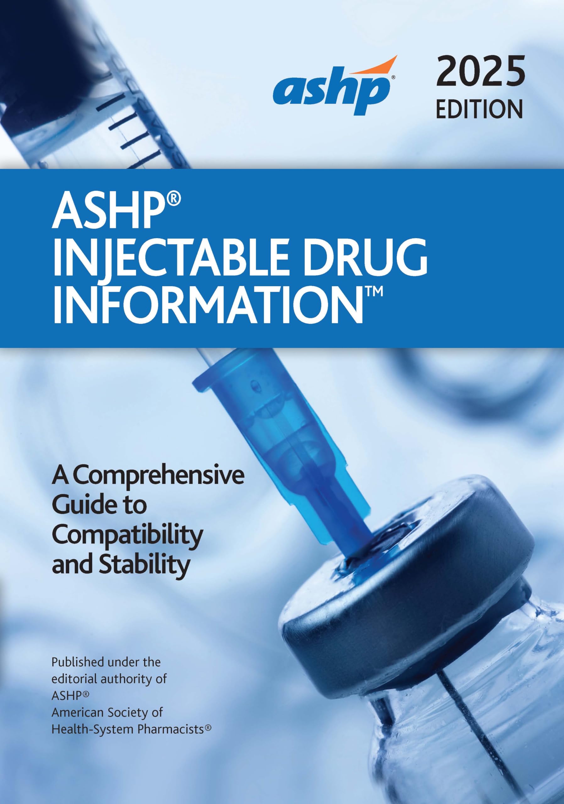 ASHP Injectable Drug Information 2025: A Comprehensive Guide to Compatibility and Stability (Handbook on Injectable Drugs) Medicine