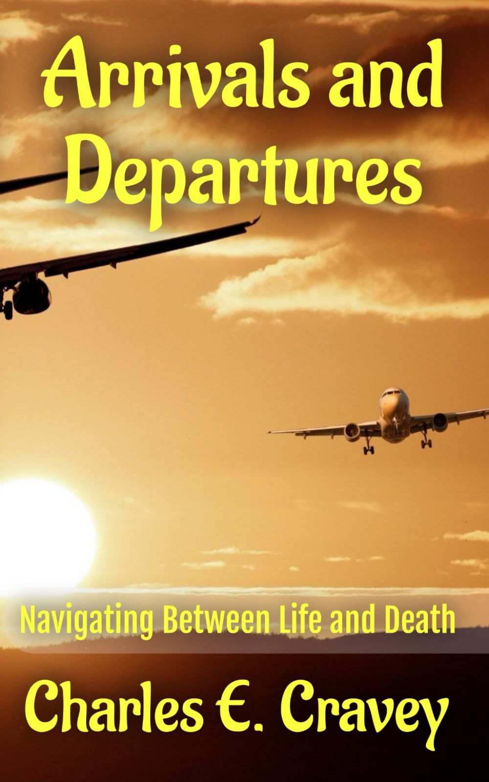 Arrivals and Departures: Navigating Between Life and Death Self-help