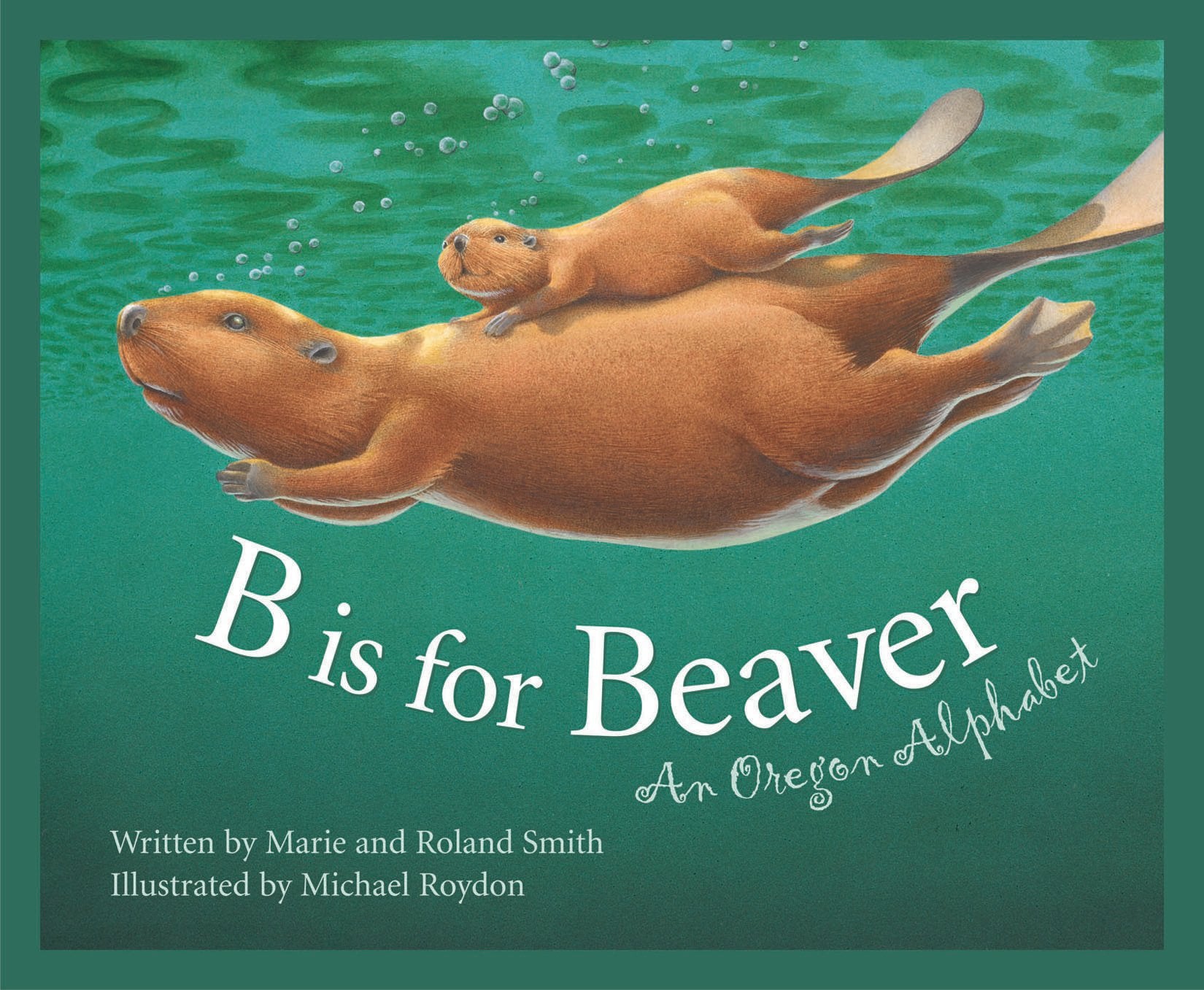B Is for Beaver: An Oregon Alphabet (Alphabet Books) Politics & History