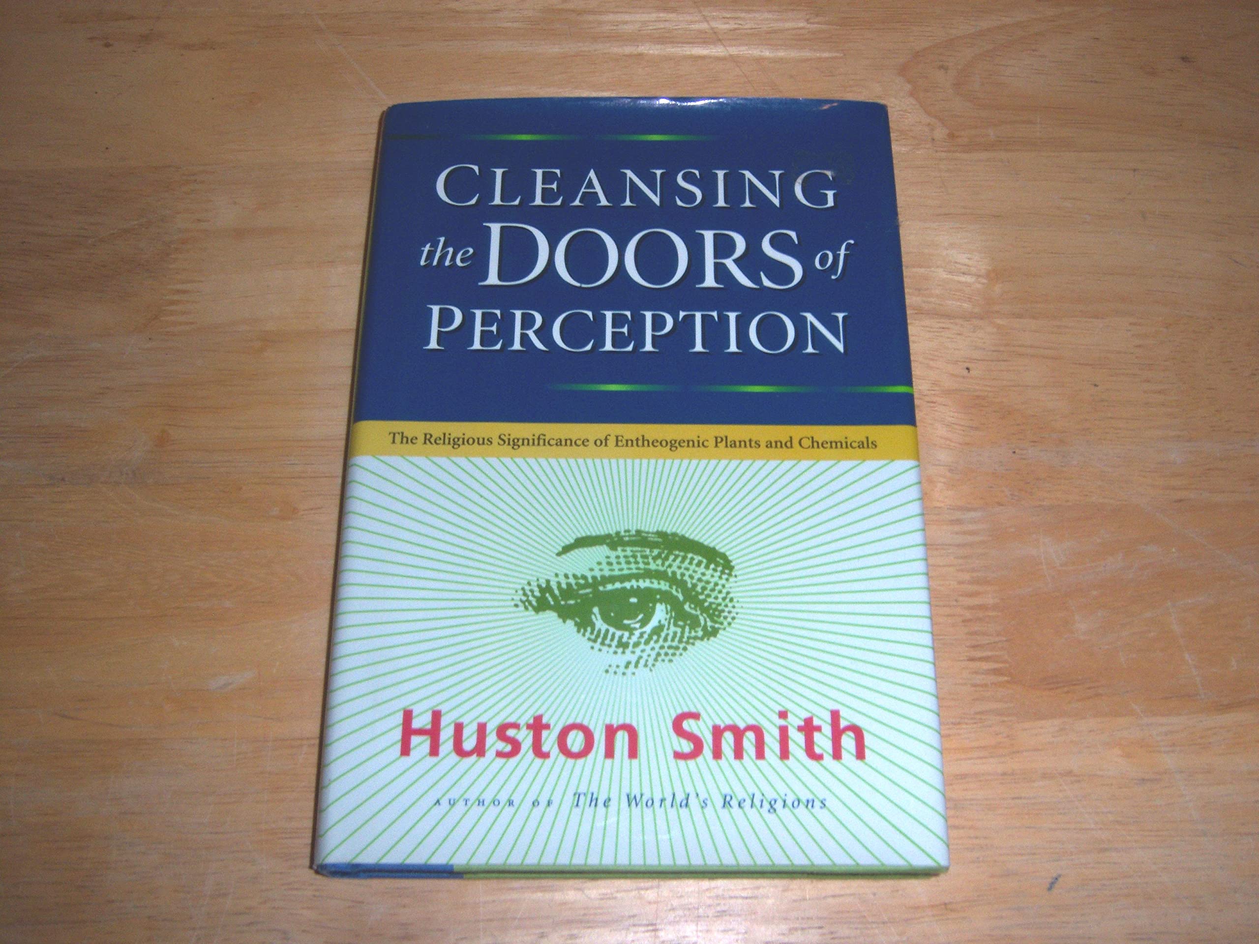 Cleansing the Doors of Perception: The Religious Significance of Entheogenic Plants and Chemicals Religion & Esotericism