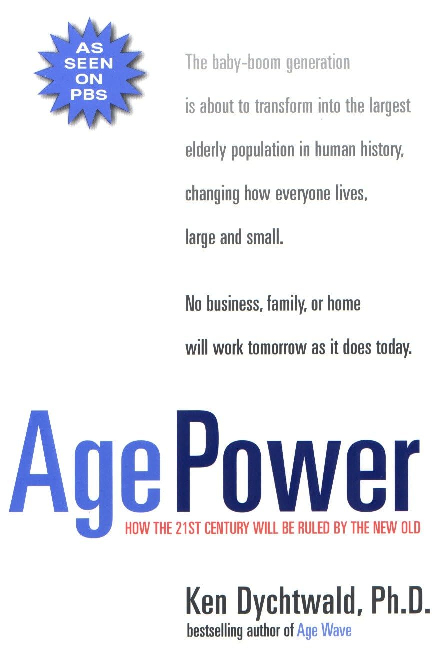Age Power: How the 21st Century Will Be Ruled by the New Old Social Sciences