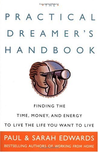 The Practical Dreamer's Handbook: Finding the Time, Money, and Energy to Live the Life You Want to Live Religion & Esotericism