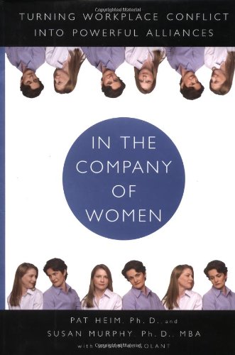 In the Company of Women: Turning Workplace Conflict into Powerful Alliances Business, Finance & Career