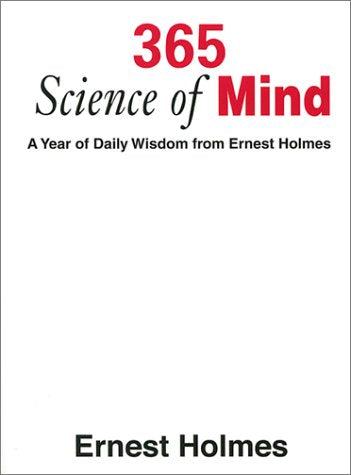 365 Science of Mind: A Year of Daily Wisdom from Ernest Holmes book