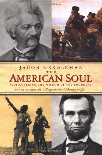 The American Soul: Rediscovering the Wisdom of the Founders Politics & History