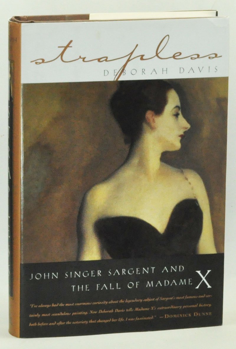 Strapless: John Singer Sargent and the Fall of Madame X Film, Art & Culture