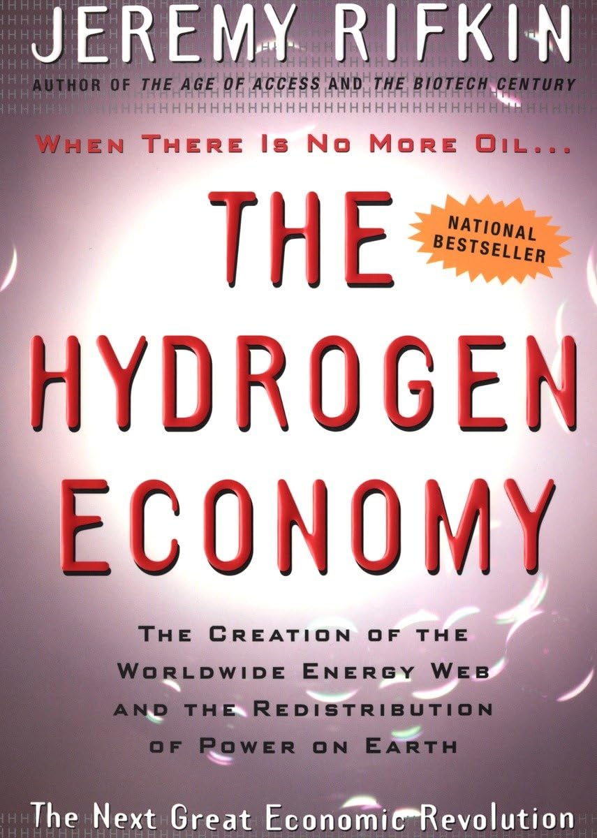 The Hydrogen Economy: The Creation of the Worldwide Energy Web and the Redistribution of Power on Earth Business, Finance & Career