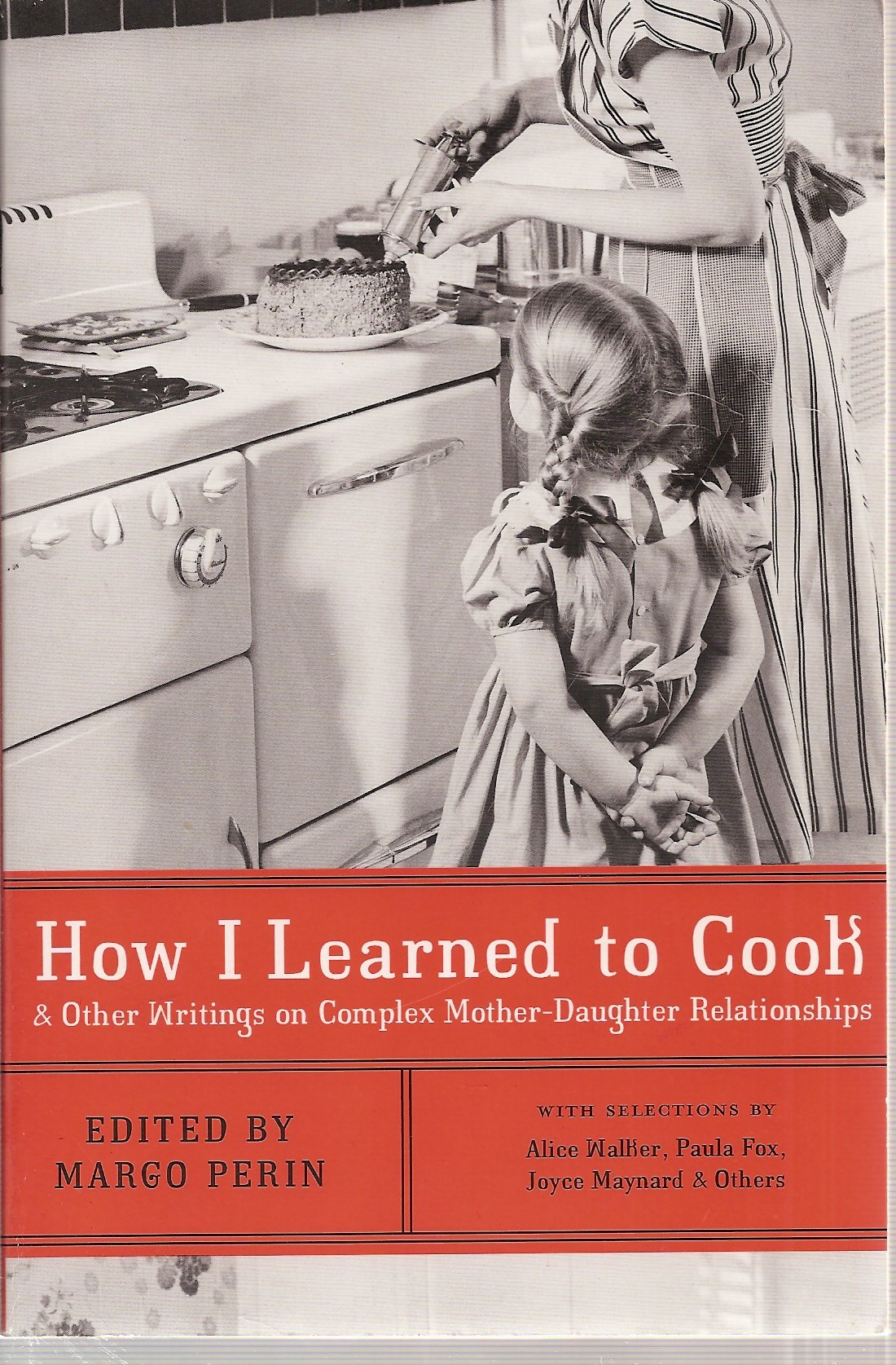 How I Learned to Cook: & Other Writngs on Complex Mother-Daughter Relationships Parents & Children