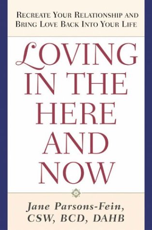 Loving in the Here and Now: Re-Create Your Relationship and Bring Love Back into Your Life Self-help