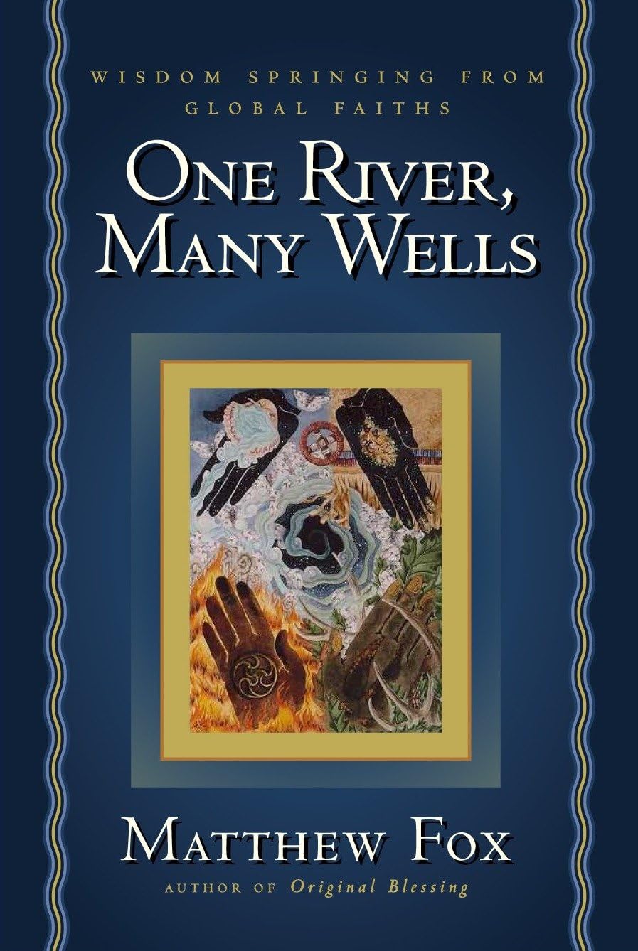 One River, Many Wells: Wisdom Springing from Global Faiths book