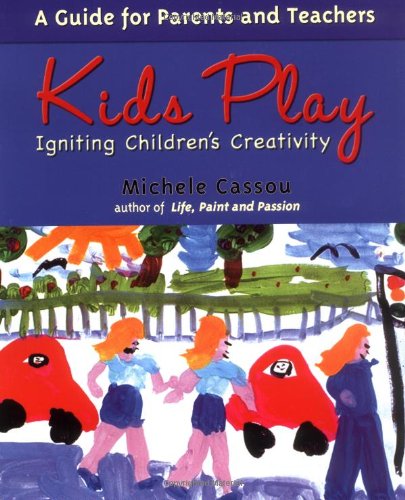 Kids Play: Igniting Children's Creativity: Igniting Childrens Creativity a Guide for Parents and Teachers Psychology