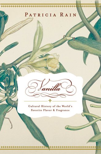 Vanilla: A Cultural History Of The World's Most Popular Flavor And Fragrance Politics & History