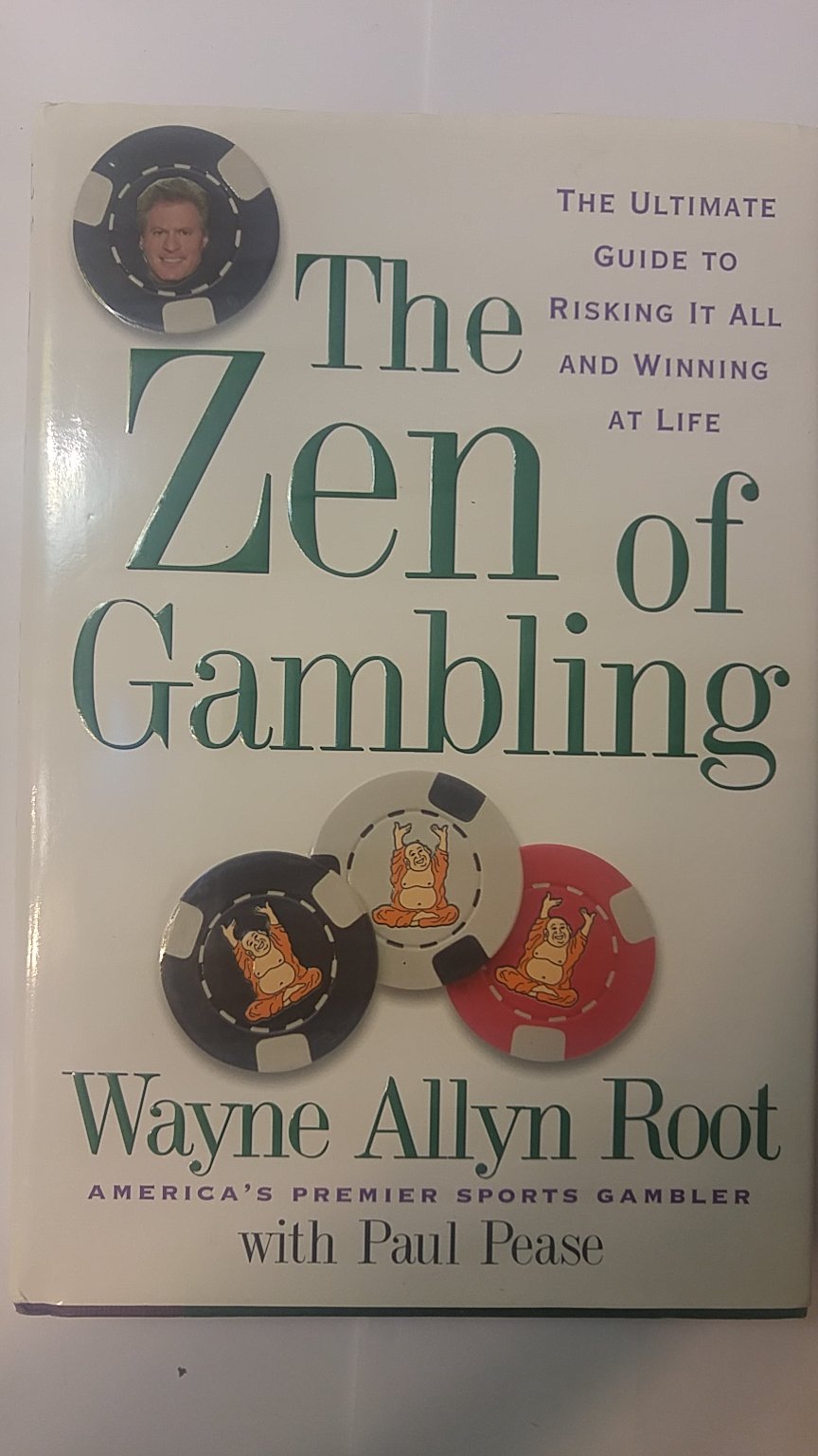 The Zen of Gambling: The Ultimate Guide to Risking It All and Winning at Life Leisure & Fun